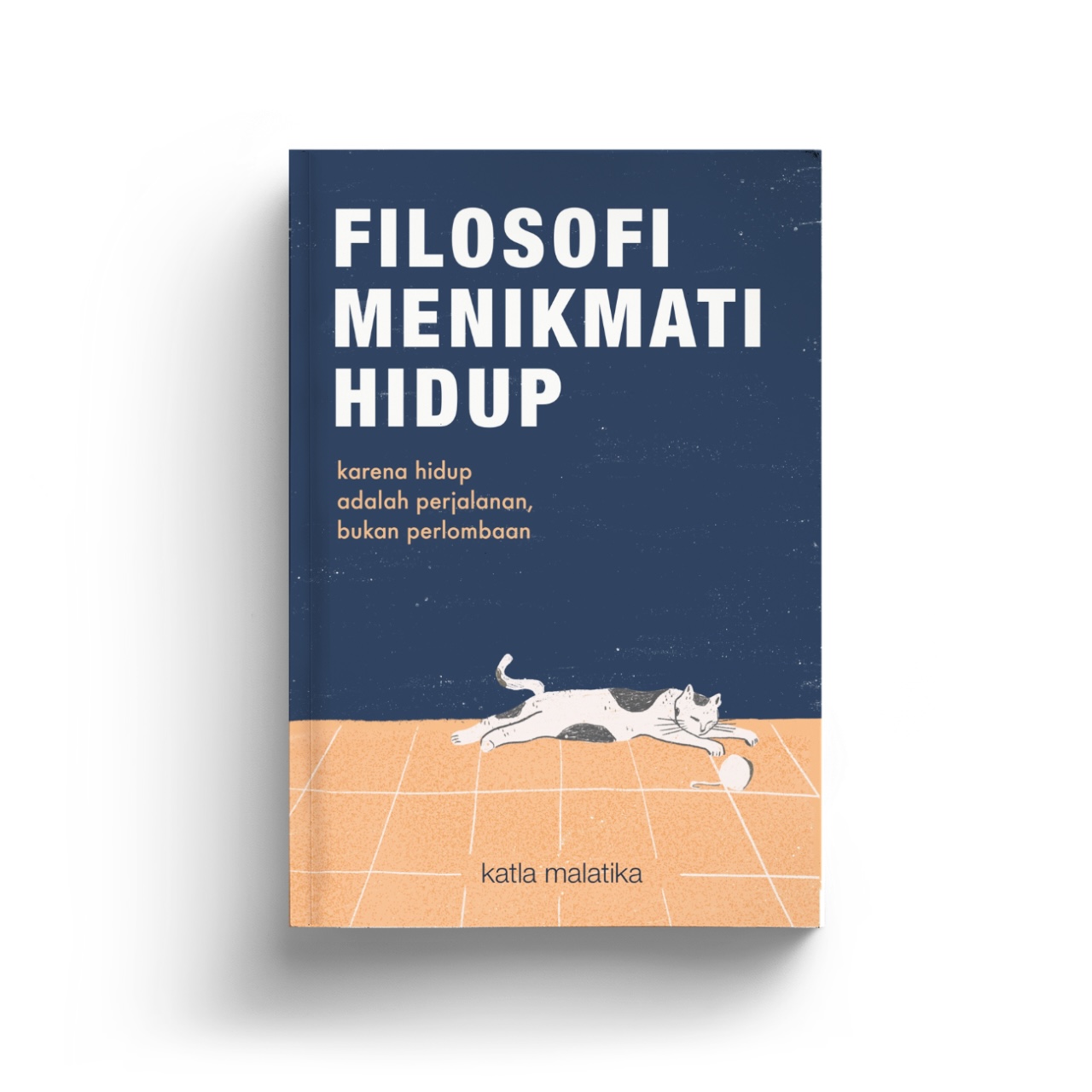 Filosofi Menikmati Hidup – Katla Malatika | caesarmediapustaka.com